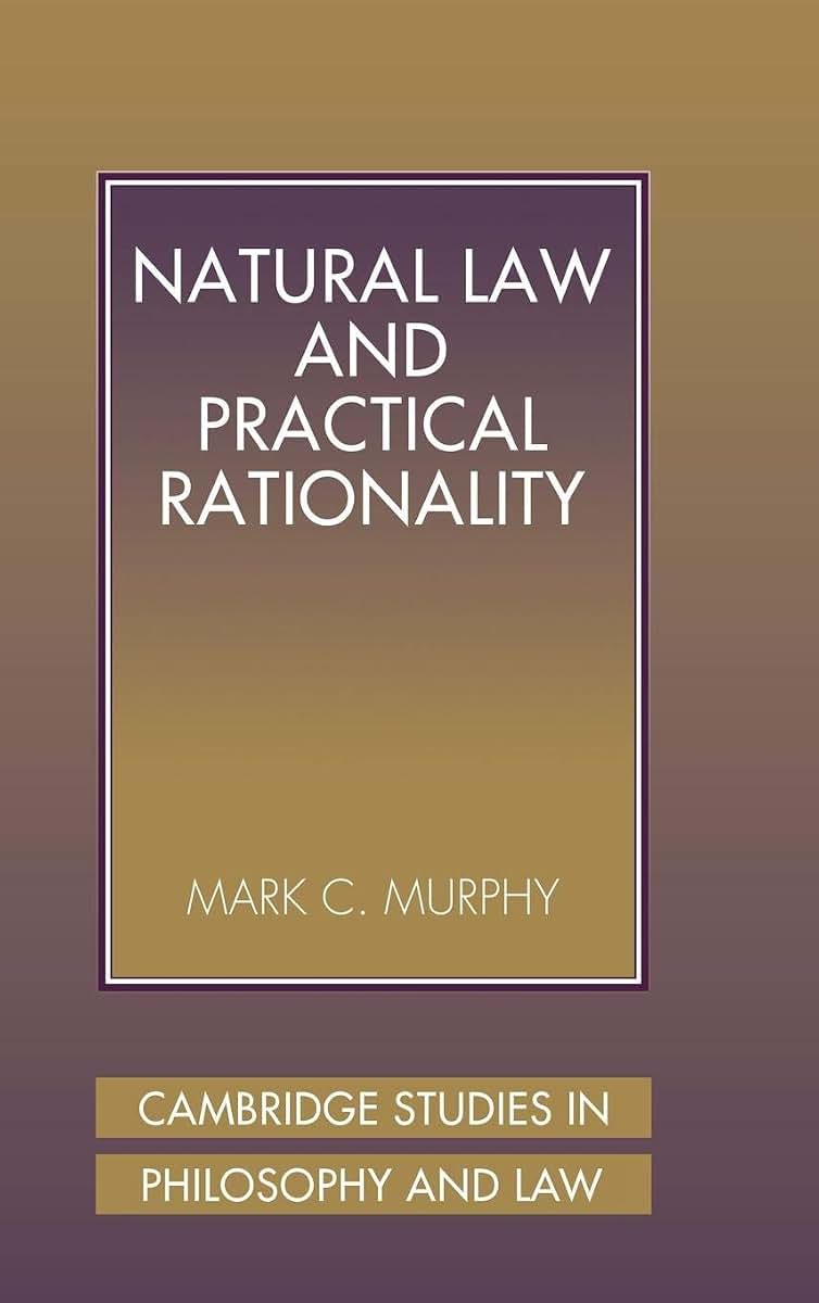 Natural Law and Practical Rationality (Cambridge Studies in Philosophy and Law)