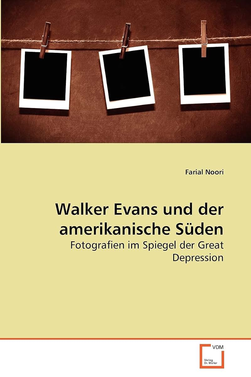 Walker Evans und der amerikanische Sden: Fotografien im Spiegel der Great Depression (German Edition)