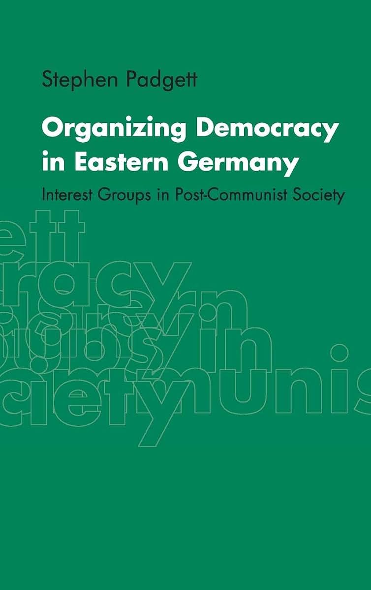 Organizing Democracy in Eastern Germany: Interest Groups in Post-Communist Society
