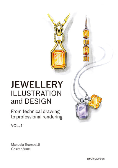 Jewellery Illustration and Design, vol.1: From Technical Drawing to Professional Rendering