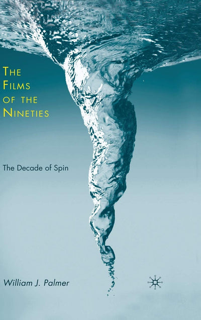 The Films of the Nineties: The Decade of Spin