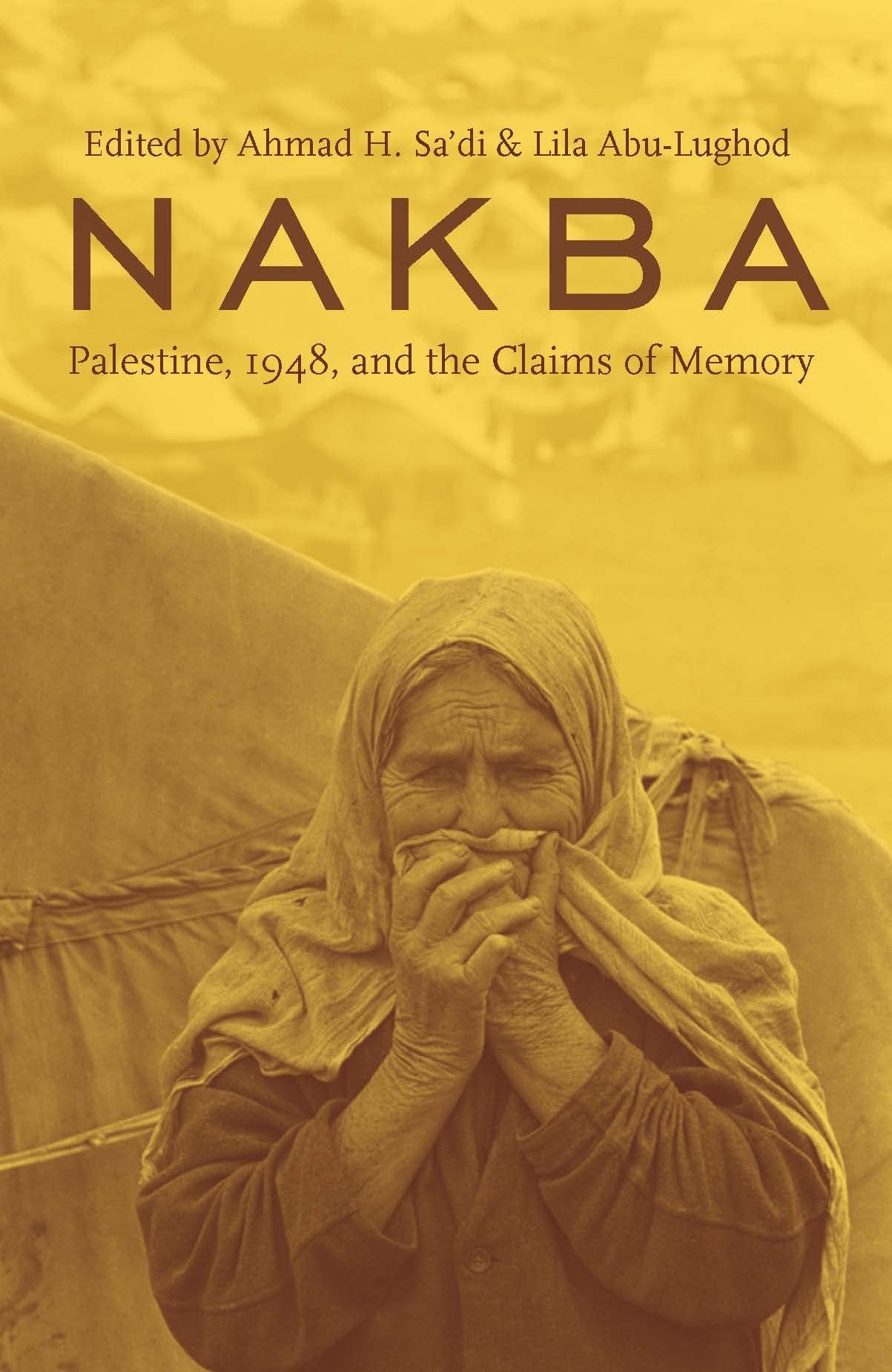 Nakba: Palestine, 1948, and the Claims of Memory (The Cultures of History)