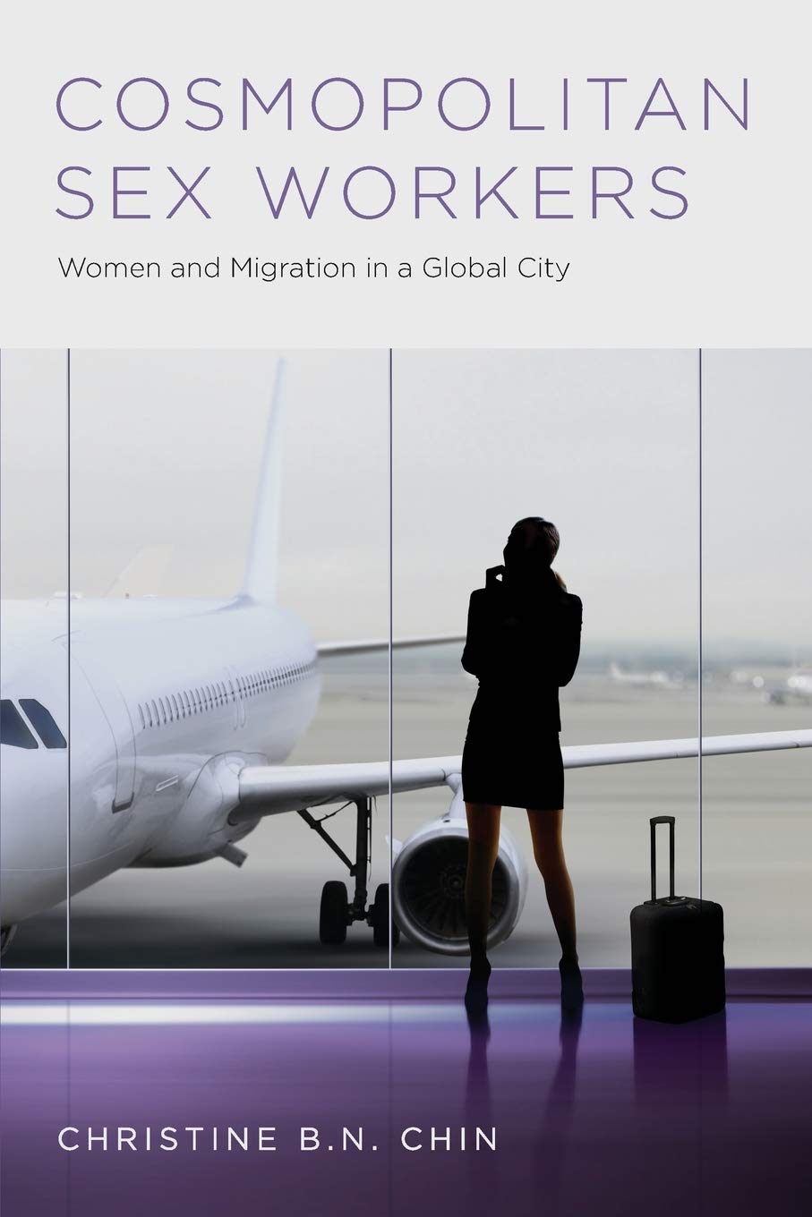 Cosmopolitan Sex Workers: Women and Migration in a Global City (Oxford Studies in Gender and International Relations)