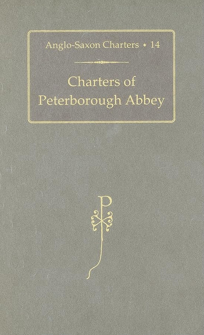 Charters of Peterborough Abbey (Anglo-Saxon Charters)