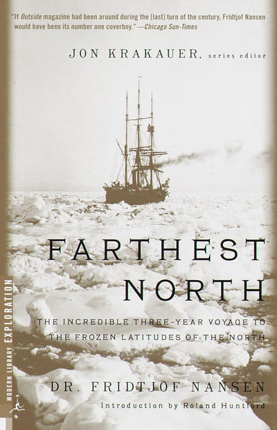 Farthest North: The Incredible Three-Year Voyage to the Frozen Latitudes of the North (Modern Library Exploration)