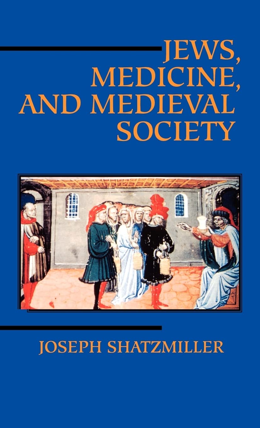 Jews, Medicine, and Medieval Society