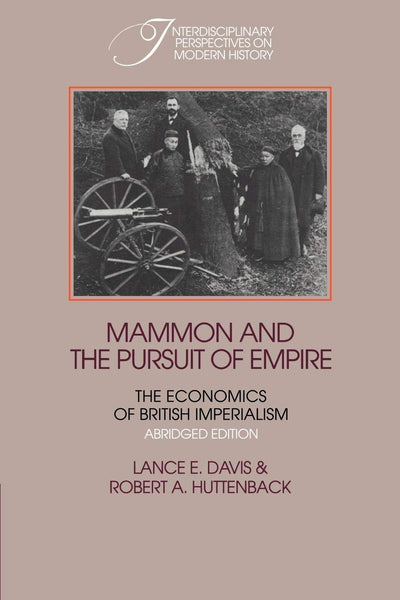 Mammon and the Pursuit of Empire Abridged Edition: The Economics of British Imperialism (Interdisciplinary Perspectives on Modern History)