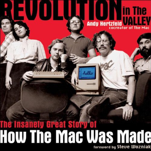 Revolution in The Valley: The Insanely Great Story of How th