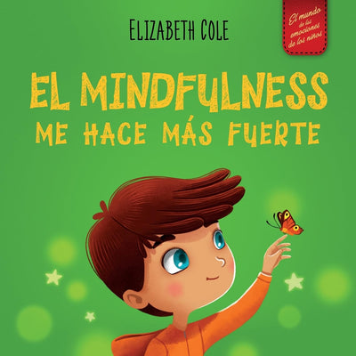 El Mindfulness me hace ms fuerte: Libro infantil para encontrar la calma, mantener la concentracin y superar la ansiedad (para nios y nias) (World of Kids Emotions) (Spanish Edition)