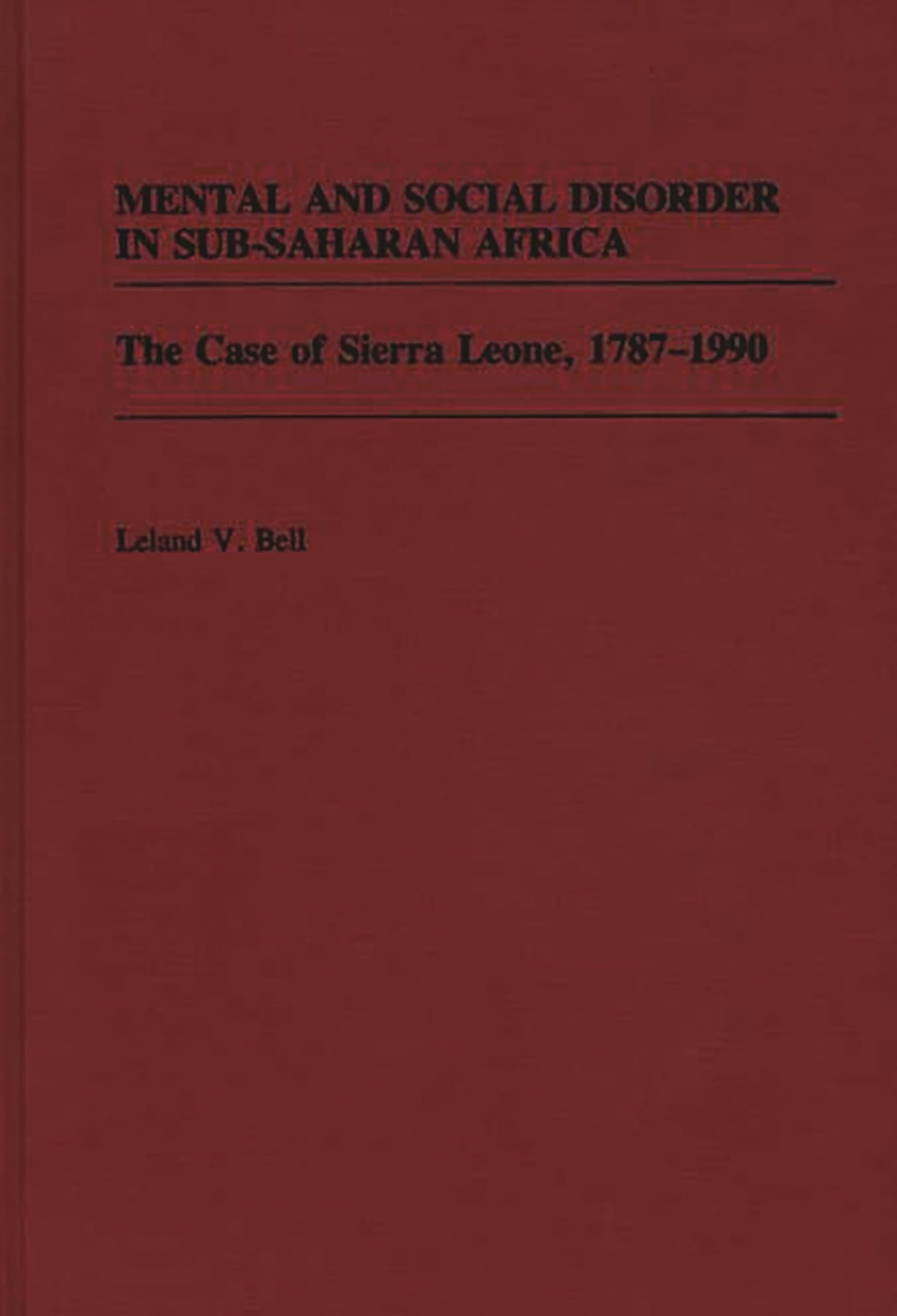Mental and Social Disorder in Sub-Saharan Africa: The Case of Sierra Leone, 1787-1990