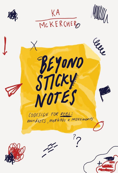 Beyond Sticky Notes: Co-design for Real: Mindsets, methods and movements
