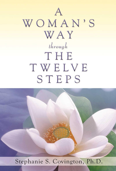 A Woman's Way Through The Twelve Steps (Stephanie S. Covington)