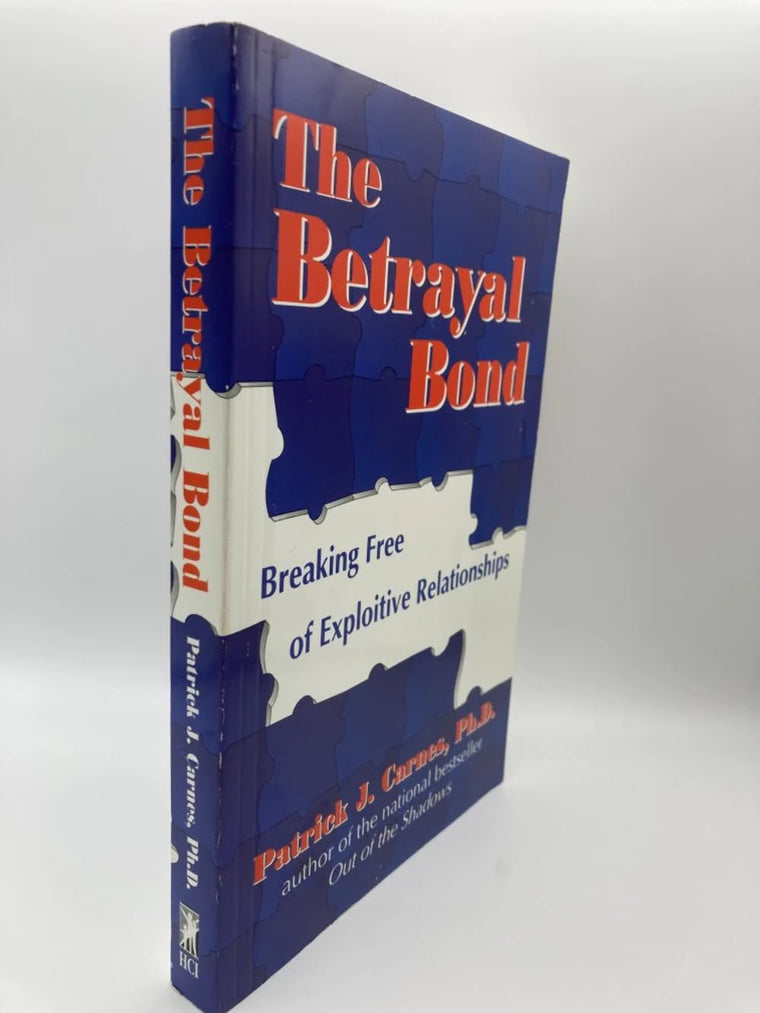 The Betrayal Bond: Breaking Free of Exploitive Relationships — back cover