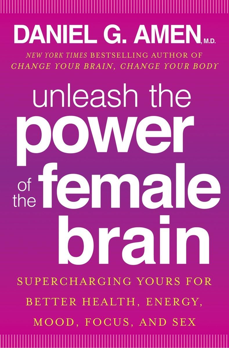 Unleash the Power of the Female Brain: Supercharging Yours f