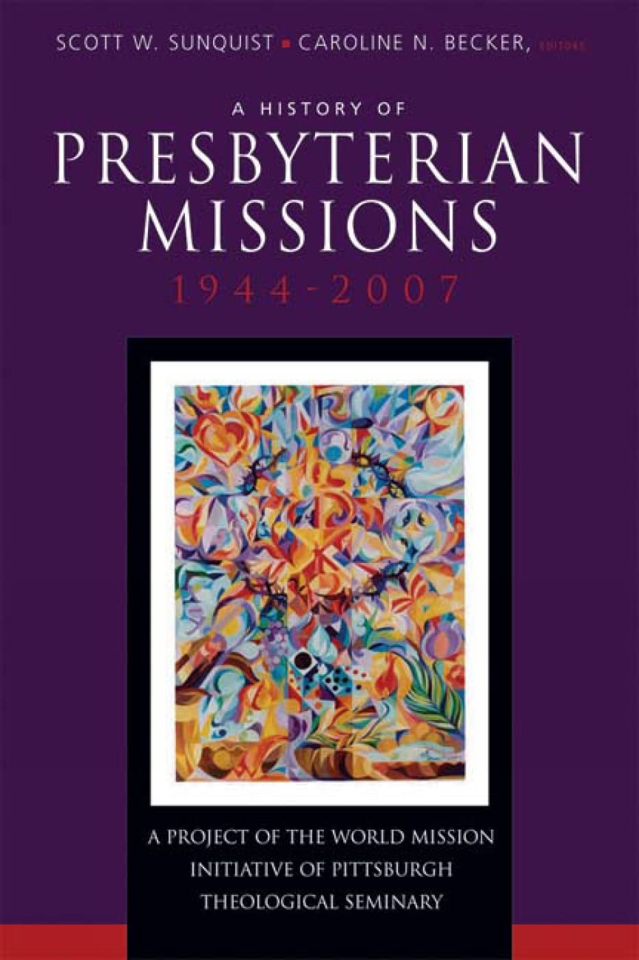 A History of Presbyterian Missions: 1944-2007