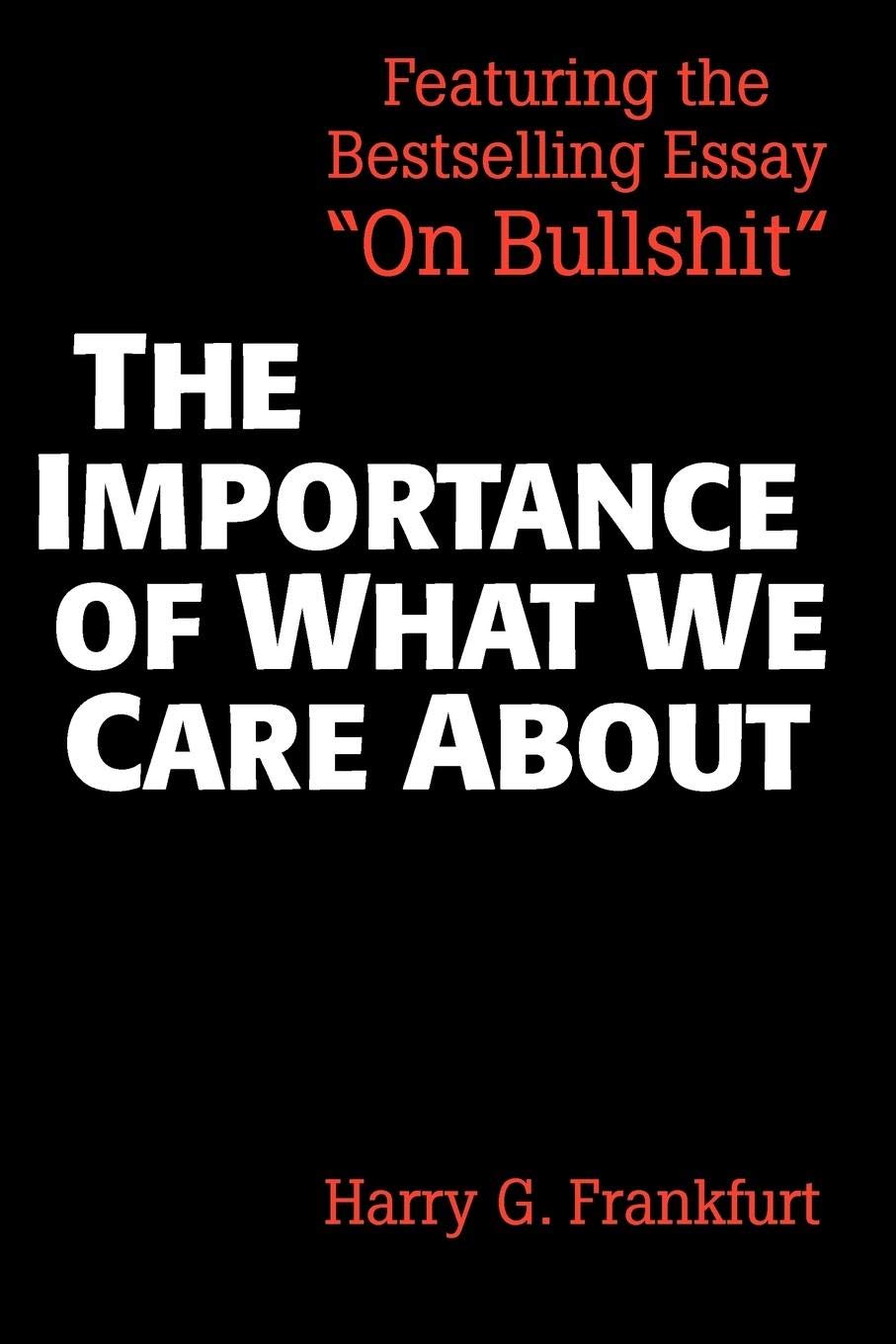 The Importance of What We Care About: Philosophical Essays b