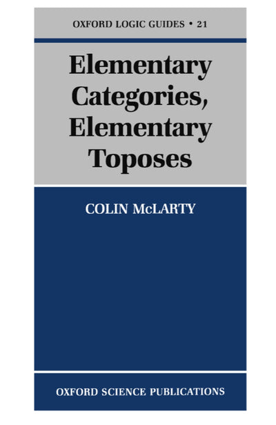 Elementary Categories, Elementary Toposes (Oxford Logic Guides)