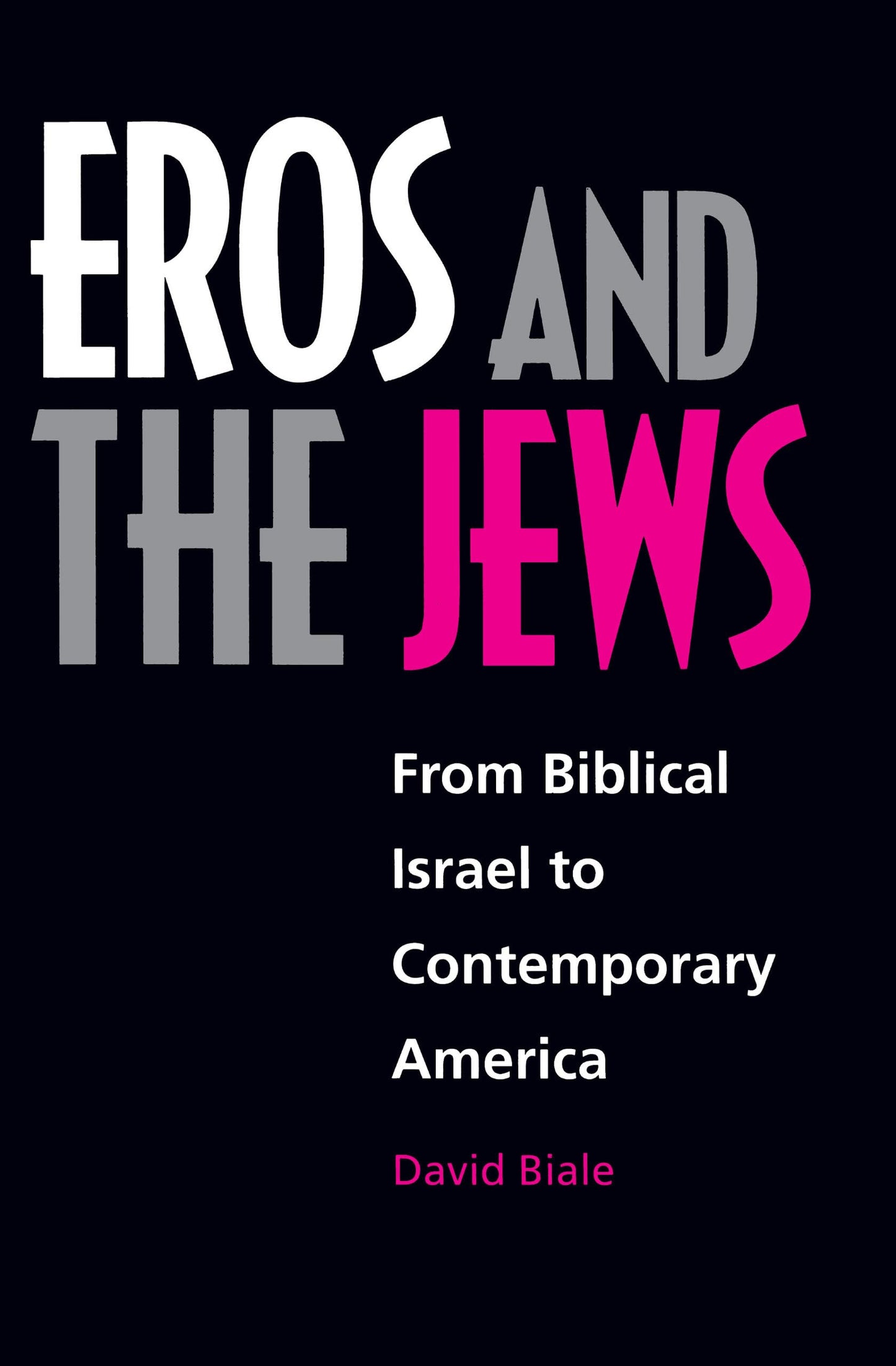Eros and the Jews: From Biblical Israel to Contemporary America