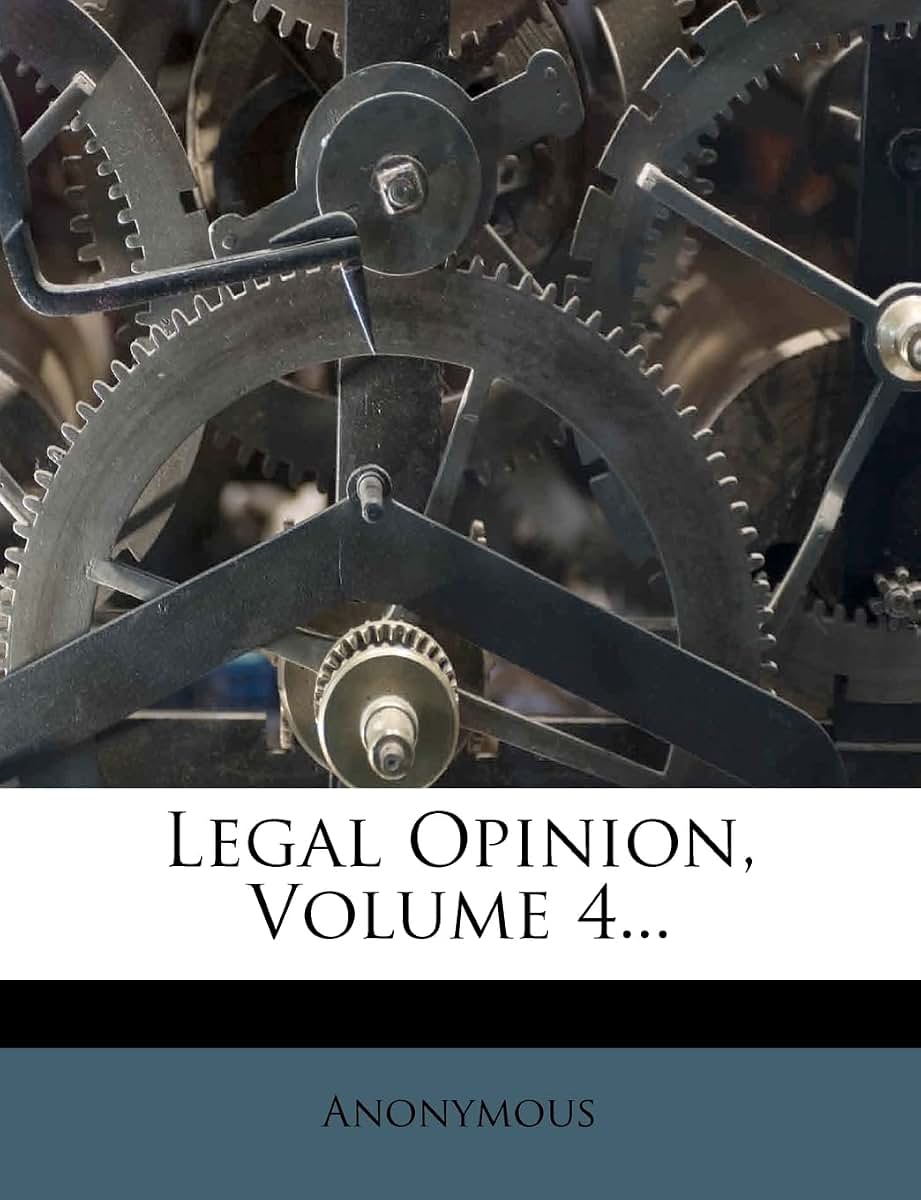 Legal Opinion, Volume 4...