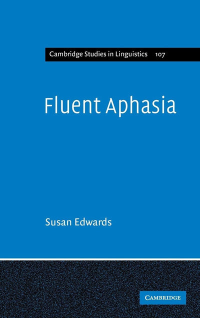 Fluent Aphasia (Cambridge Studies in Linguistics, Series Number 107)