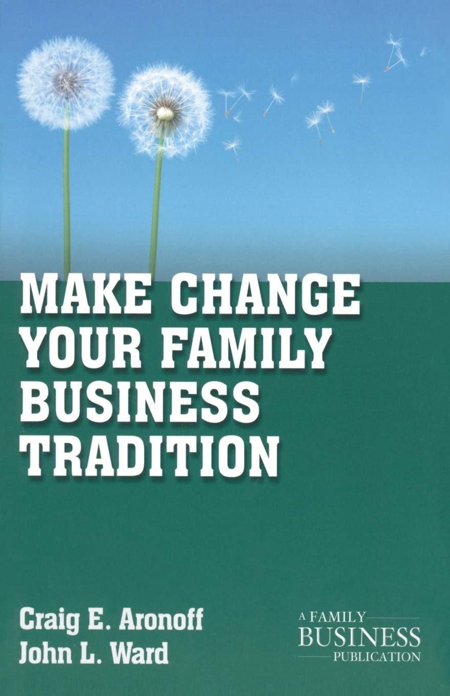 Make Change Your Family Business Tradition (A Family Business Publication)