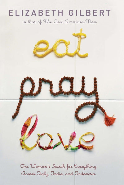 Eat Pray Love: One Woman's Search for Everything Across Italy