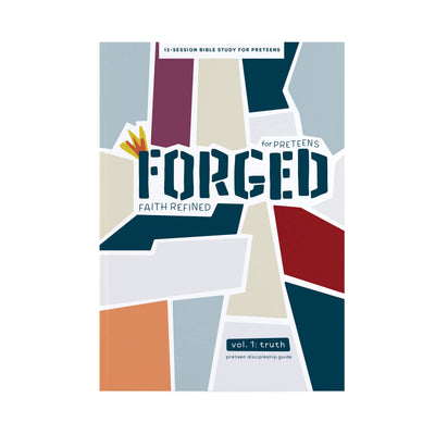 Forged: Faith Refined - Preteen Discipleship Guide: Volume 1: Truth (Volume 1)