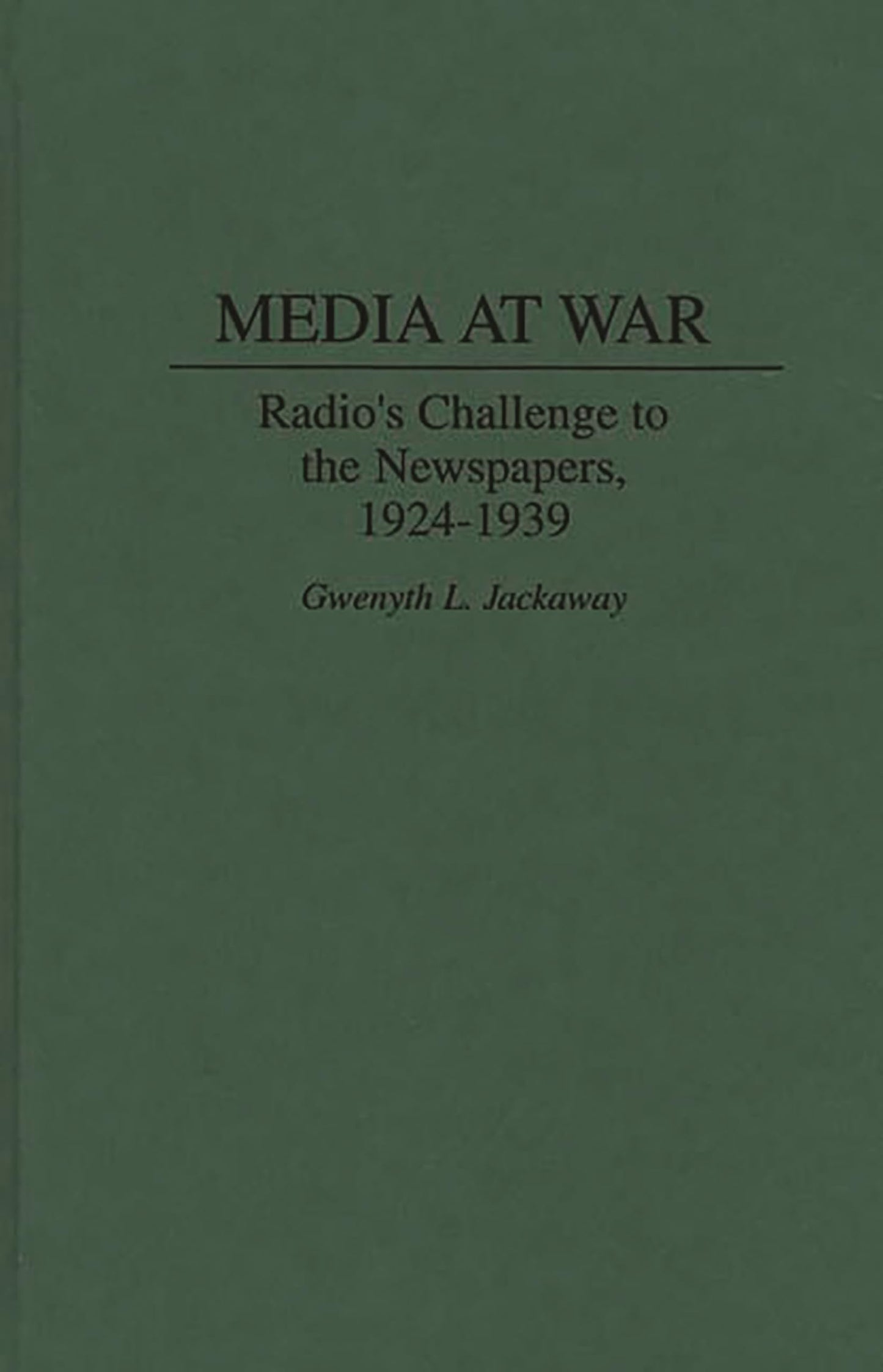 Media at War: Radio's Challenge to the Newspapers, 1924-1939