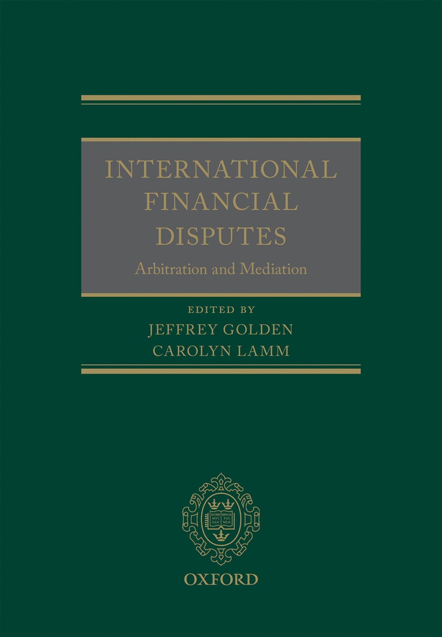 International Financial Disputes: Arbitration and Mediation