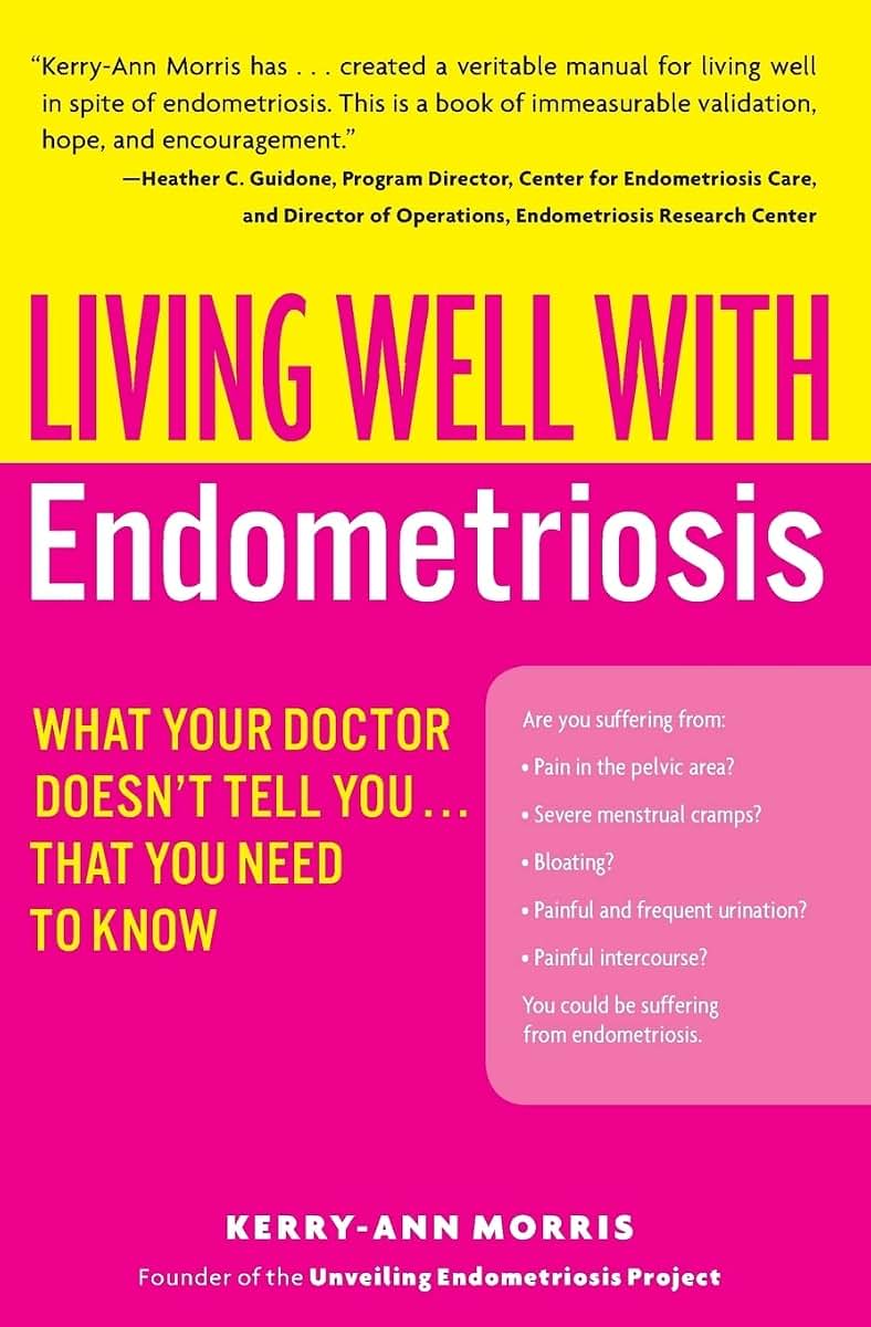 Living Well with Endometriosis: What Your Doctor Doesn't Tell You...That You Need to Know (Living Well (Collins))