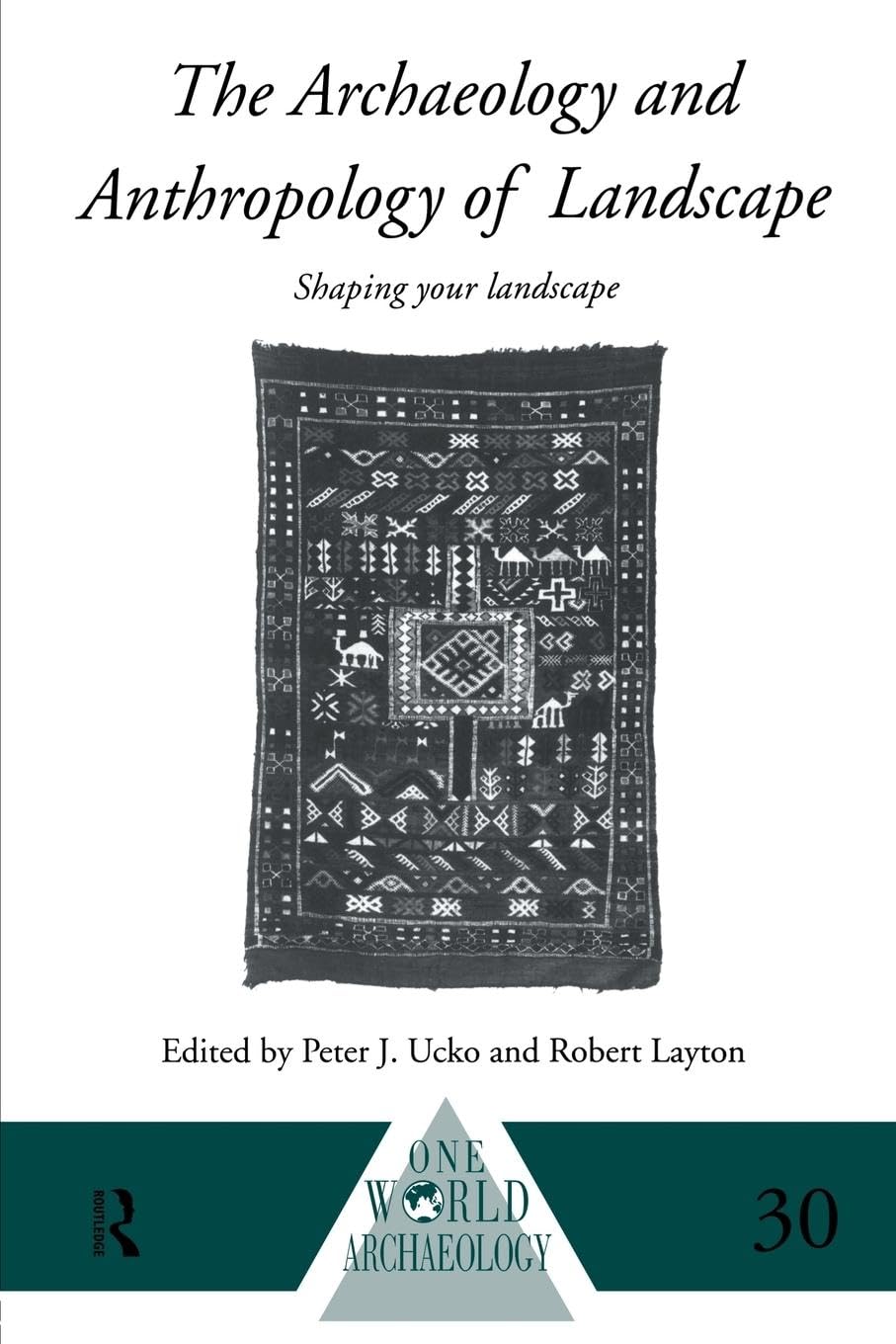 The Archaeology and Anthropology of Landscape (One World Archaeology)