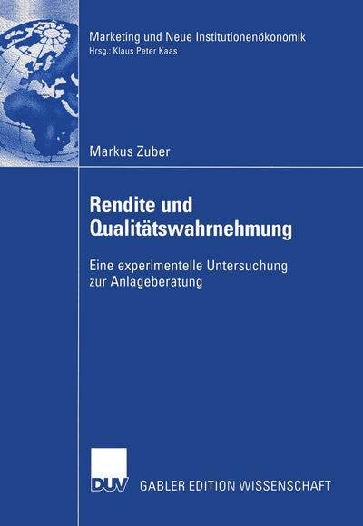 Rendite und Qualittswahrnehmung: Eine experimentelle Untersuchung zur Anlageberatung (Marketing und Neue Institutionenkonomik) (German Edition)