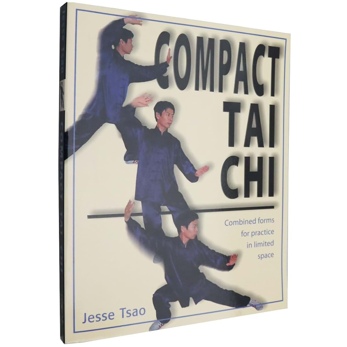 Compact Tai Chi: Combined Forms for Pratice in Limited Space
