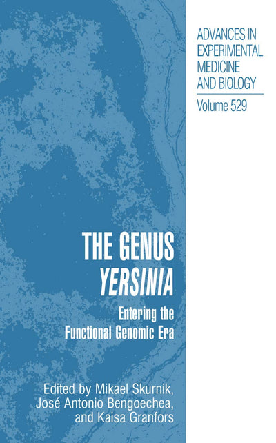 The Genus Yersinia: Entering the Functional Genomic Era (Advances in Experimental Medicine and Biology, 529)