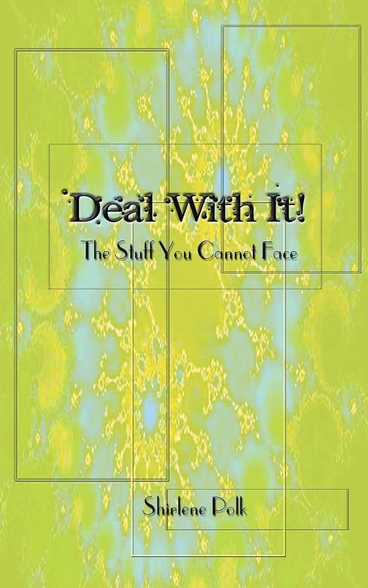 Deal With It!: The Stuff You Cannot Face
