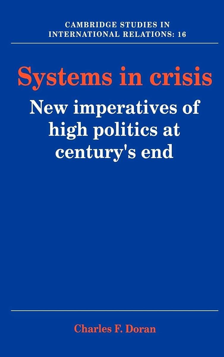 Systems in Crisis: New Imperatives of High Politics at Century's End (Cambridge Studies in International Relations)