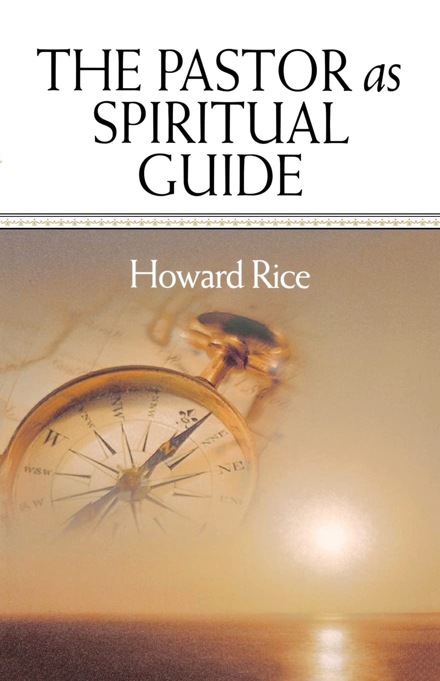 The Pastor as Spiritual Guide by Rice, Howard