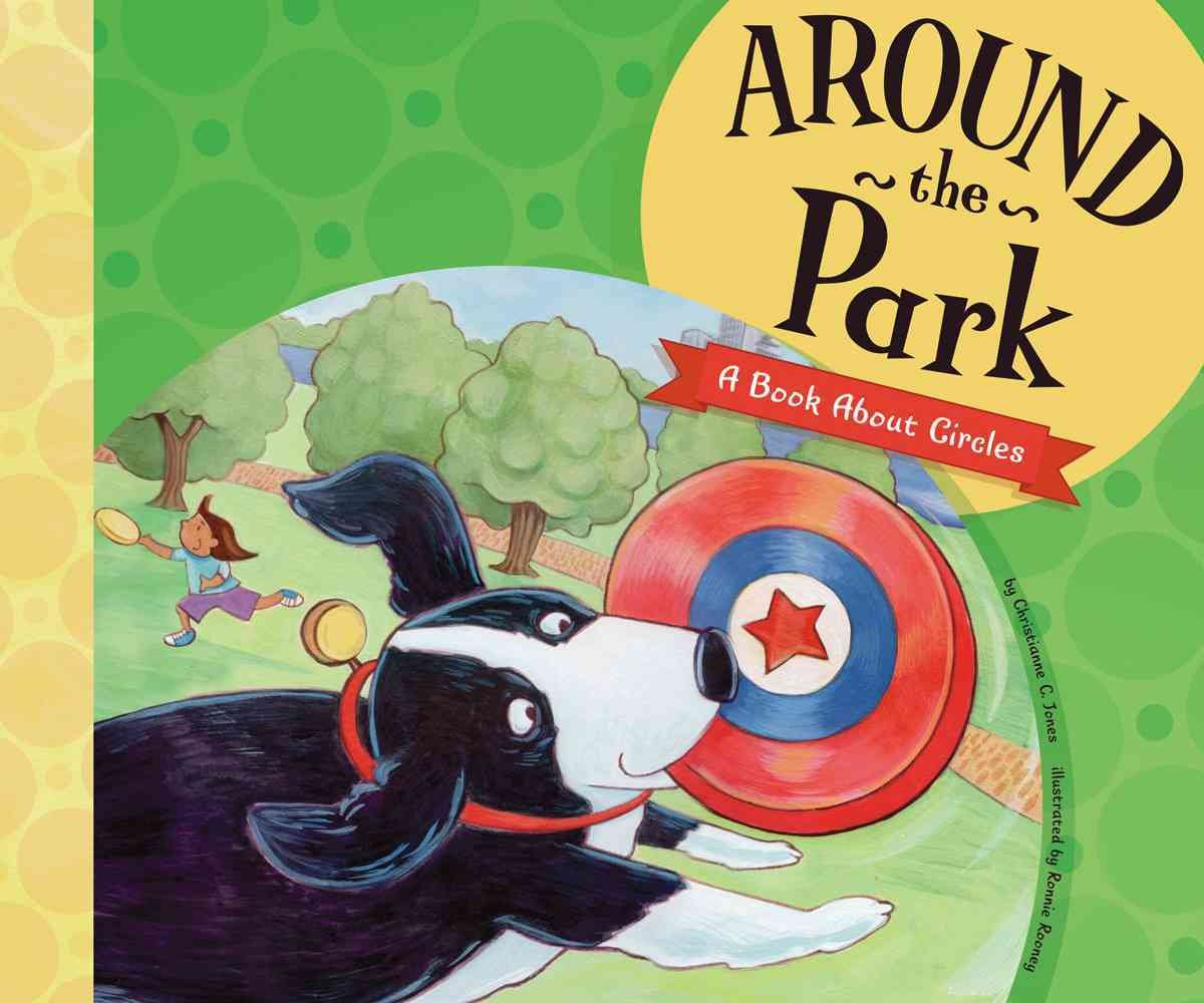 Around the Park: A Book About Circles (Know Your Shapes)