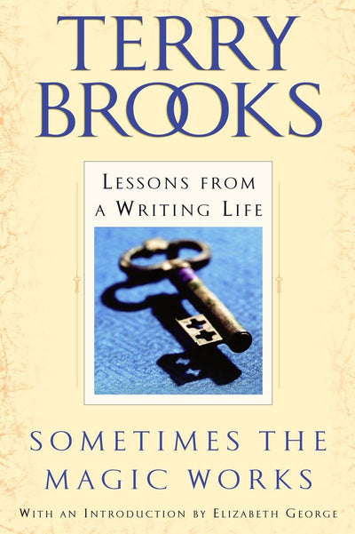 Sometimes the Magic Works: Lessons from a Writing Life by Br