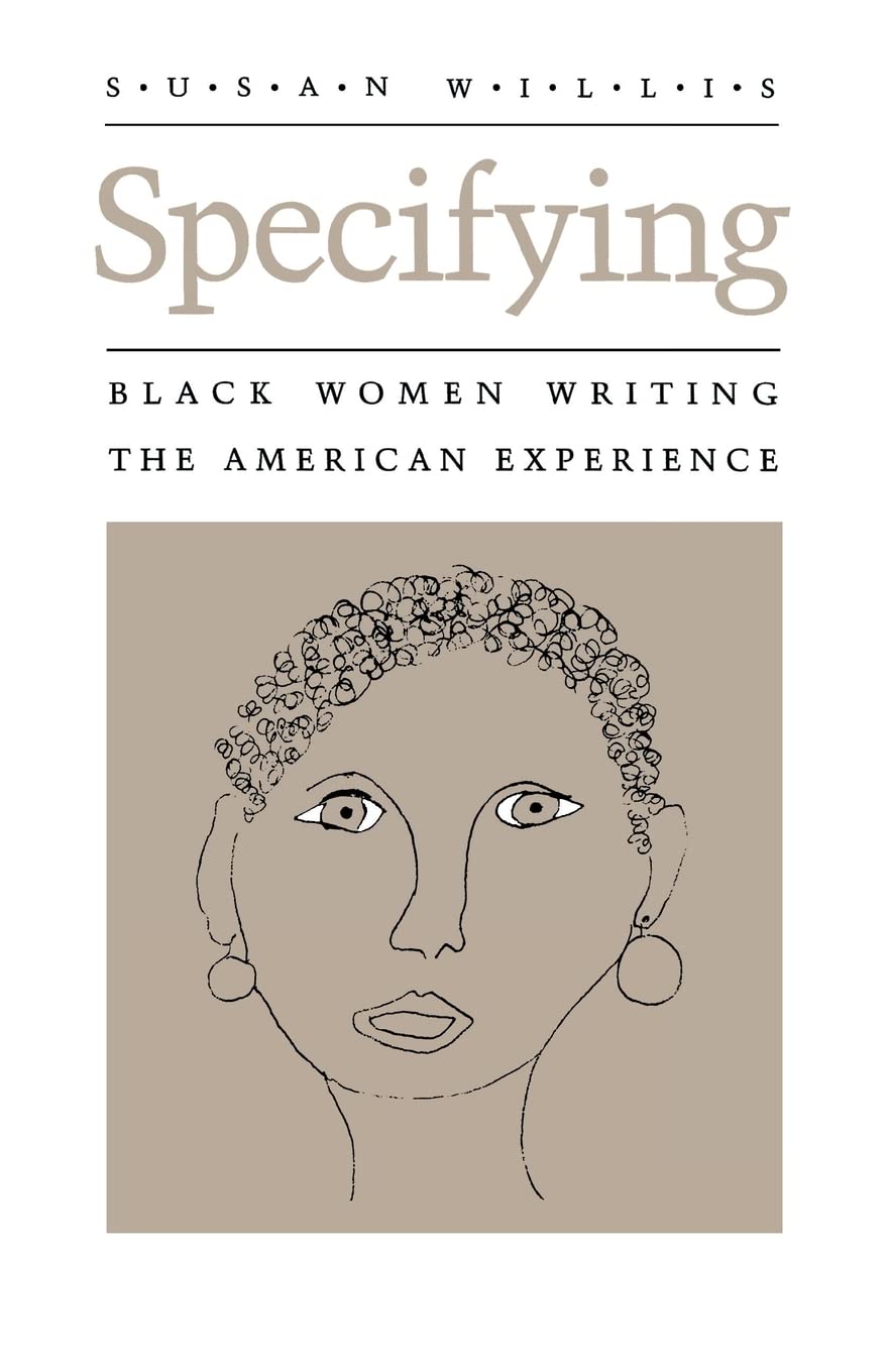 Specifying: Black Women Writing the American Experience (Wisconsin Project on American Writers)