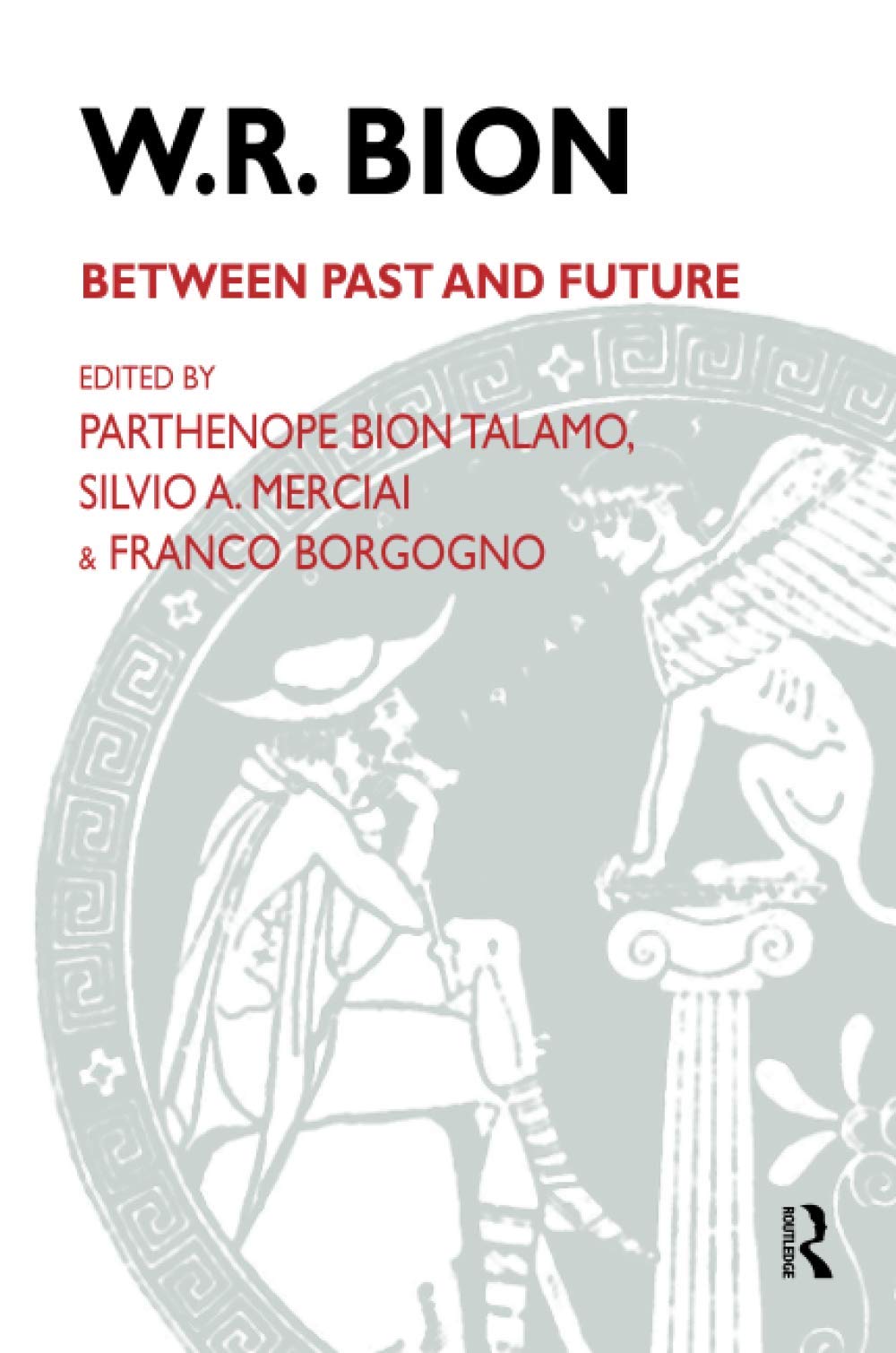 W.R. Bion: Between Past and Future