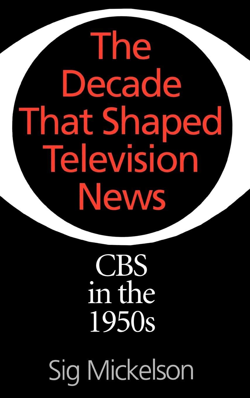 The Decade That Shaped Television News: CBS in the 1950s (Collection)