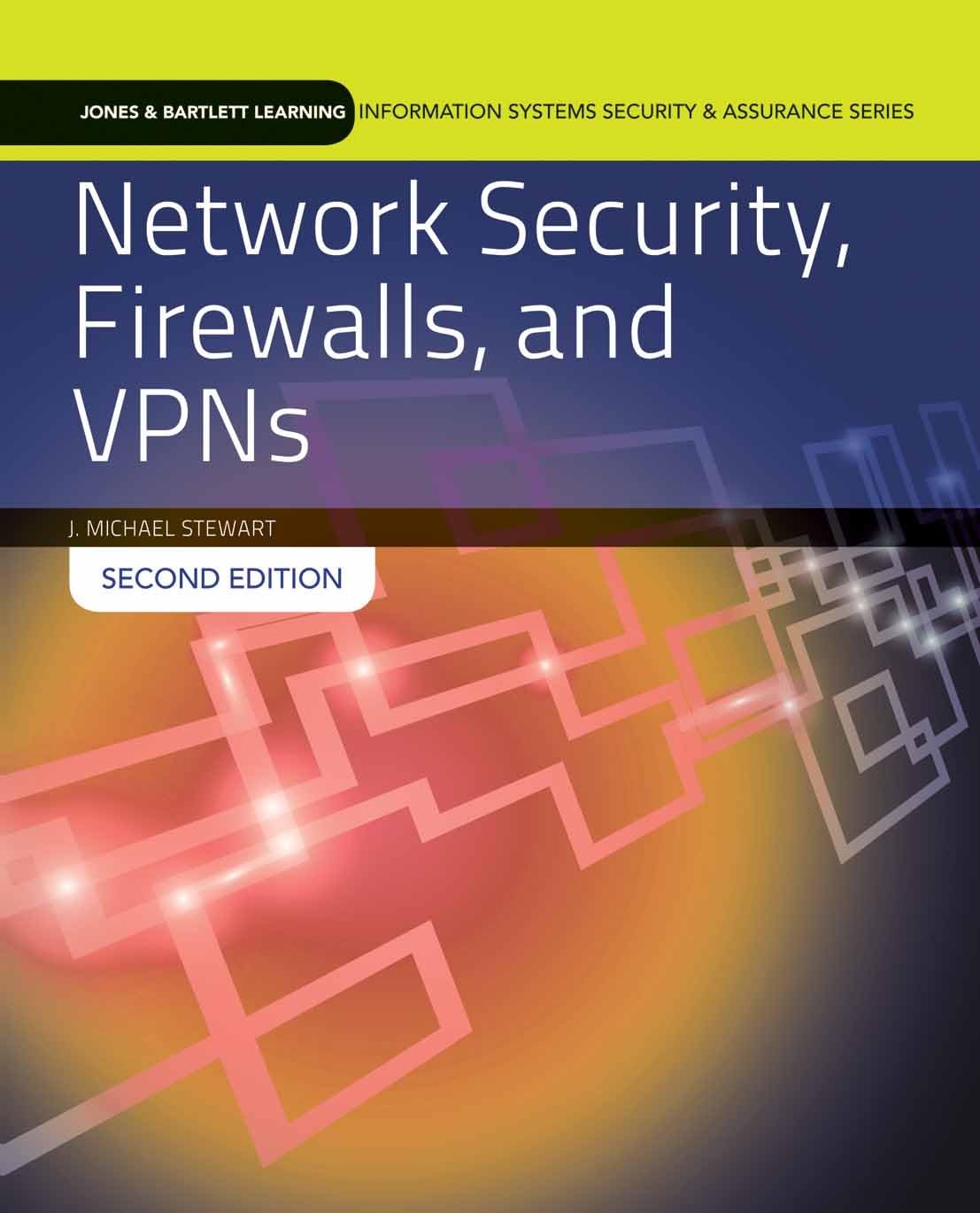 Network Security, Firewalls And Vpns (Jones & Bartlett Learning Information Systems Security & Ass) (Standalone book)