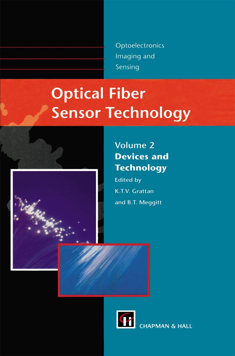Optical Fiber Sensor Technology: Devices and Technology (Optoelectronics, Imaging and Sensing, 2)