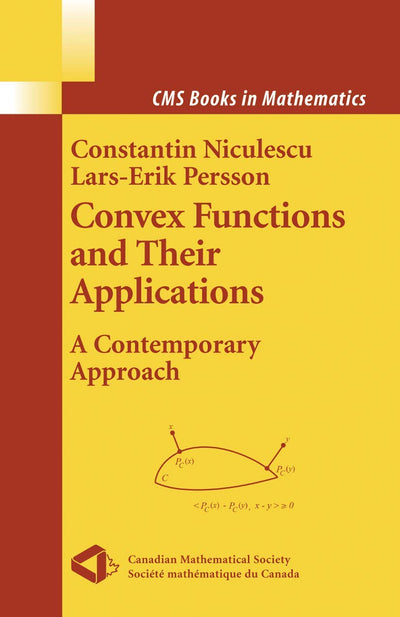 Convex Functions and their Applications: A Contemporary Approach (CMS Books in Mathematics)
