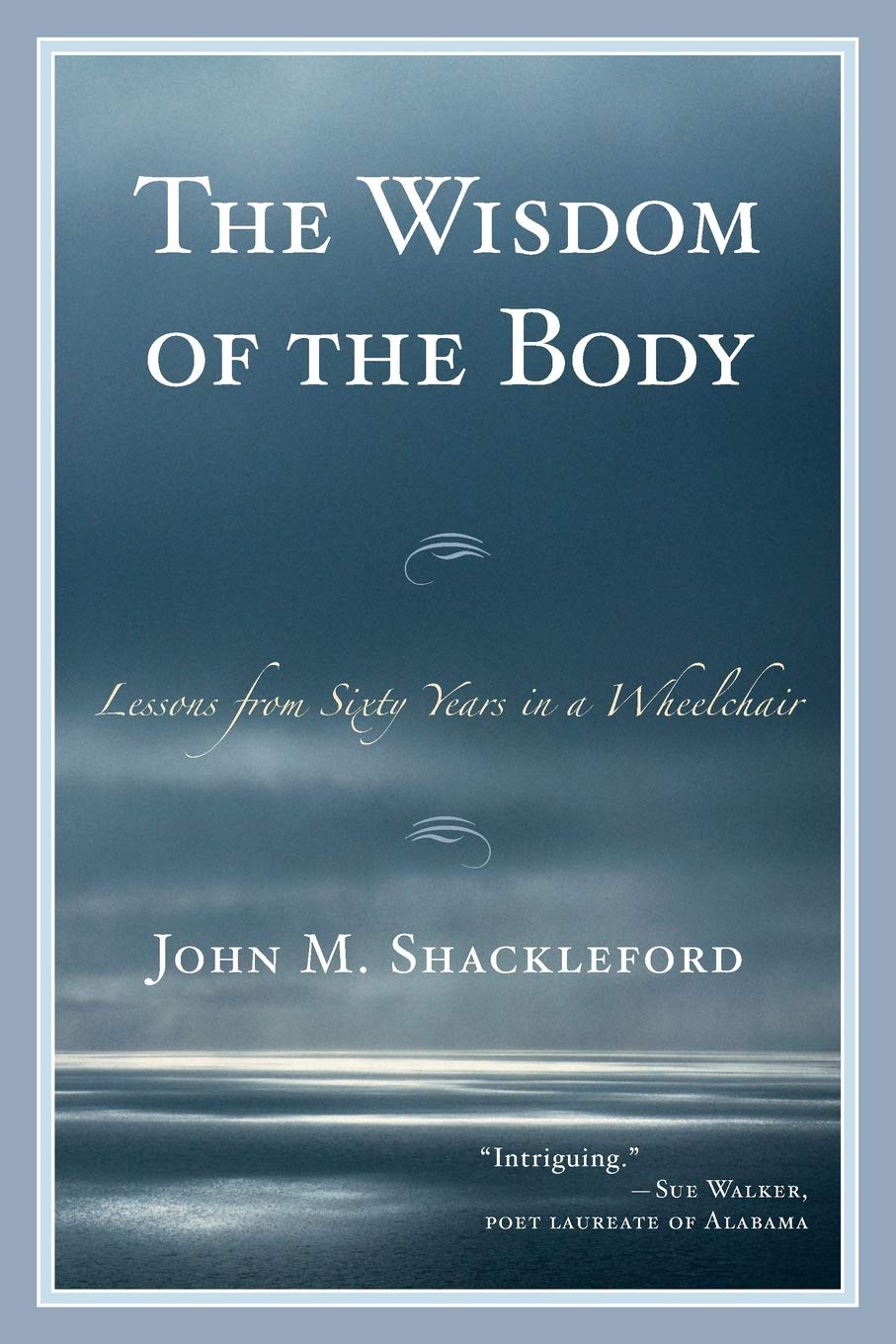 The Wisdom of the Body: Lessons from Sixty Years in a Wheelc