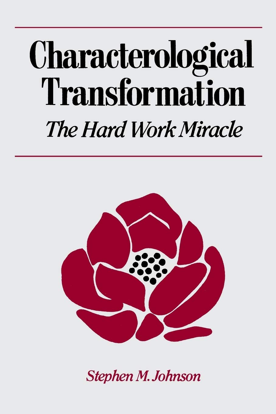 Characterological Transformation: The Hard Work Miracle