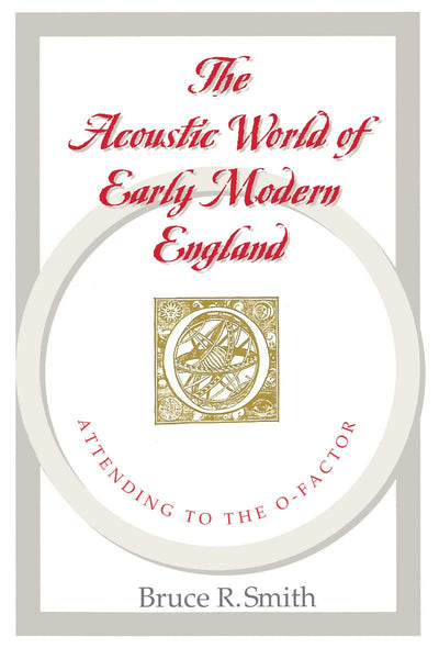 The Acoustic World of Early Modern England: Attending to the O-Factor
