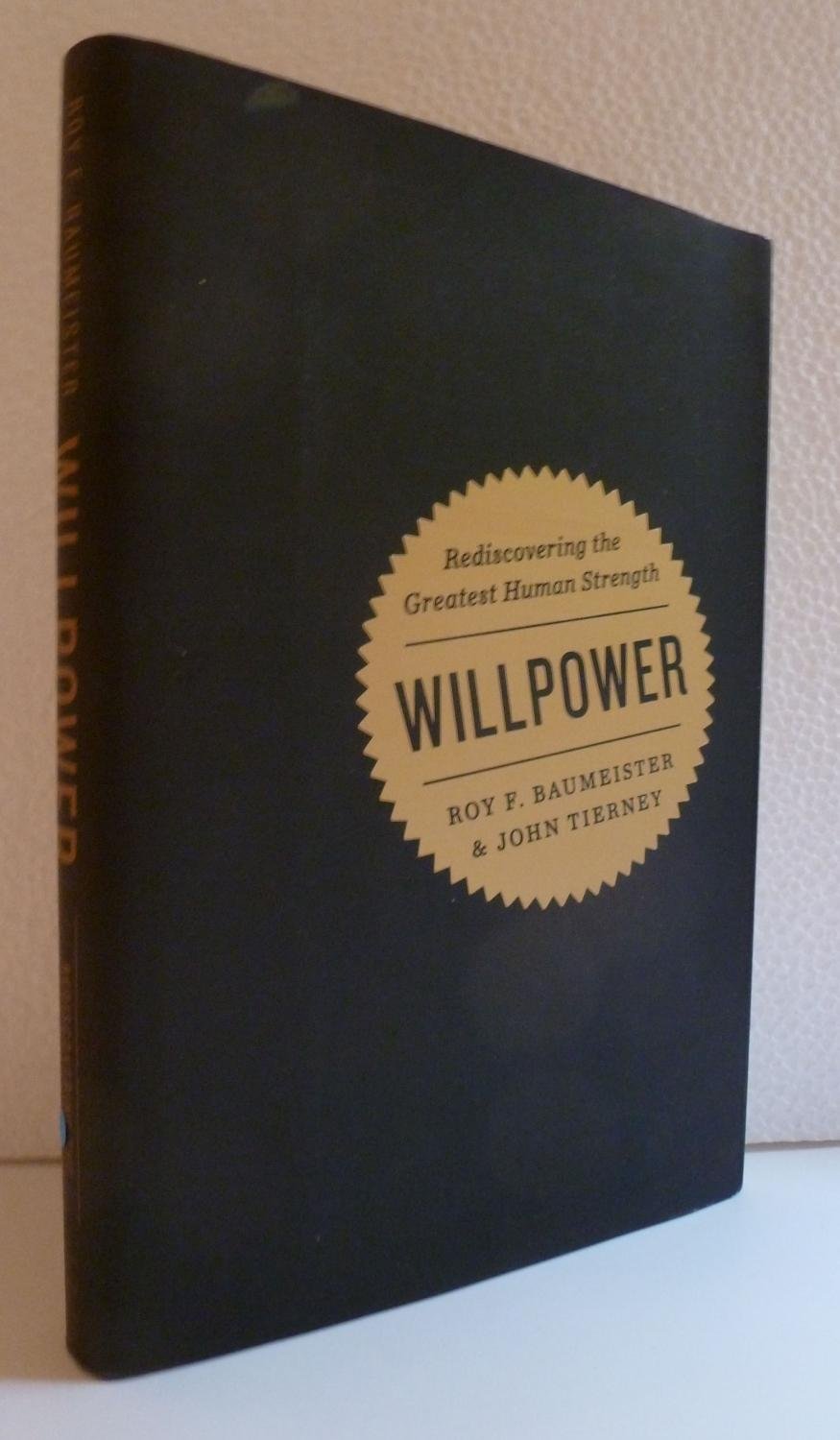 Willpower: Rediscovering the Greatest Human Strength