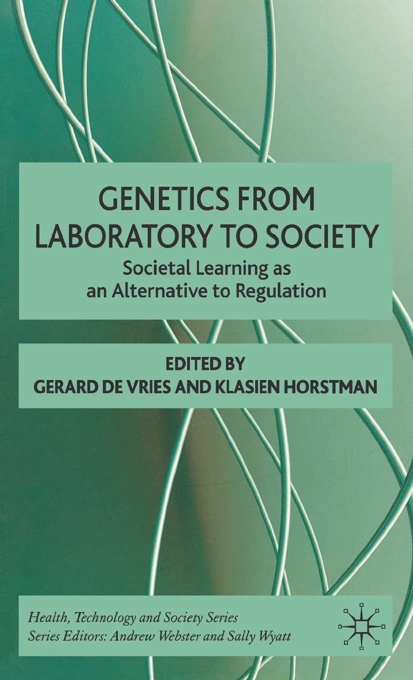 Genetics from Laboratory to Society: Societal Learning as an Alternative to Regulation (Health, Technology and Society)